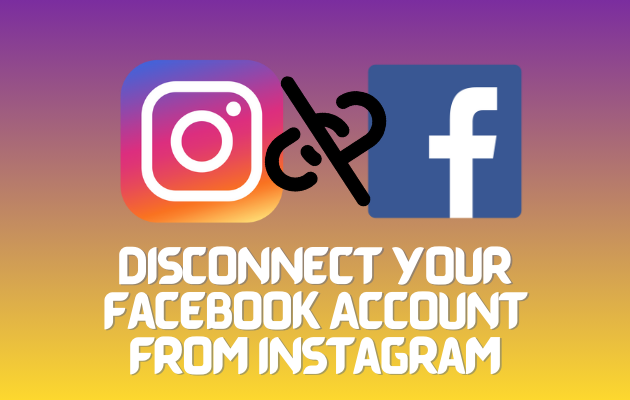 How to Disconnect Your Facebook Account From Instagram