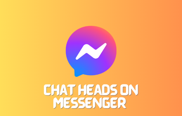 How to Turn ON/OFF Chat Heads On Messenger